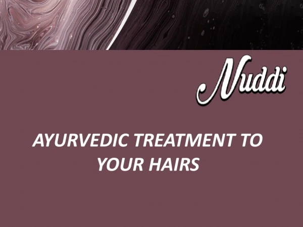 Ayurvedic treatment to your hairs