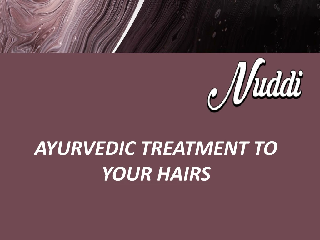 ayurvedic treatment to your hairs