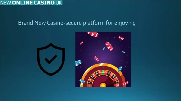 Brand New Casino-secure platform for enjoying