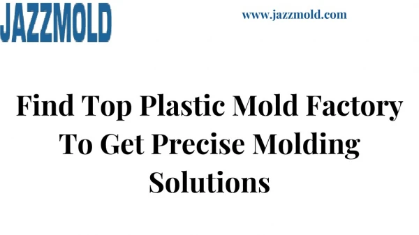 Find Top Plastic Mold Factory To Get Precise Molding Solutions