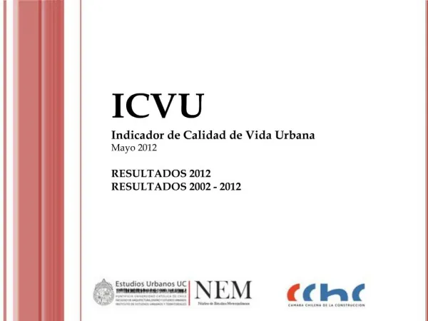 ICVU Indicador de Calidad de Vida Urbana Mayo 2012 RESULTADOS 2012 RESULTADOS 2002 - 2012