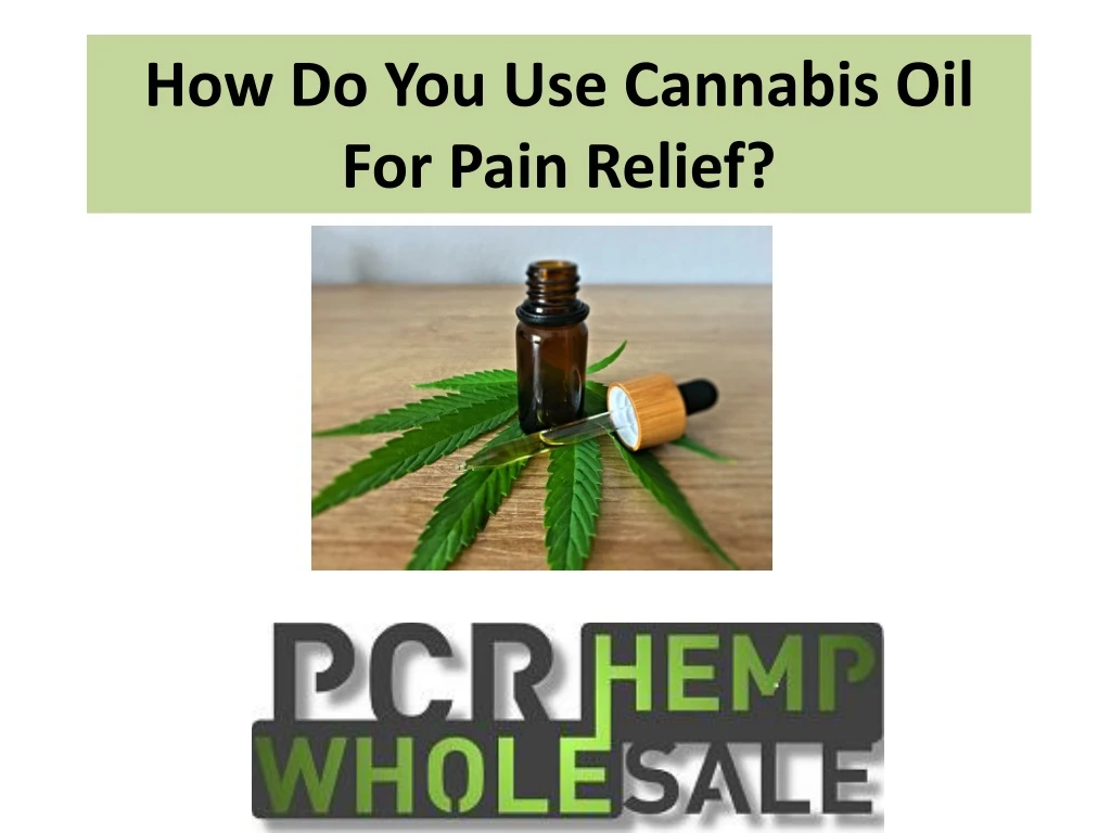 how do you use cannabis oil for pain relief