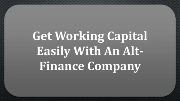 Get Working Capital Easily With An Alt-Finance Company