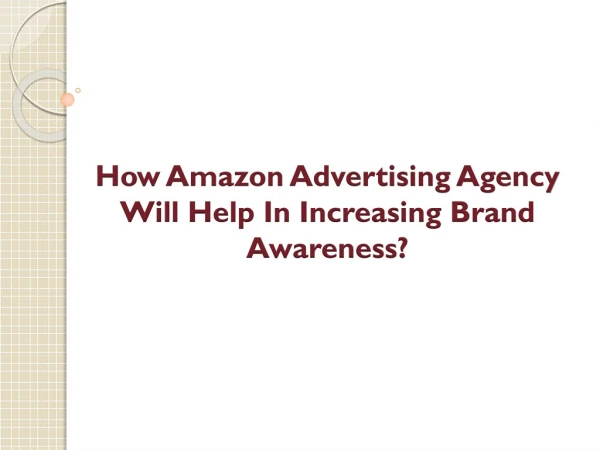 How Amazon Advertising Agency Will Help In Increasing Brand Awareness?