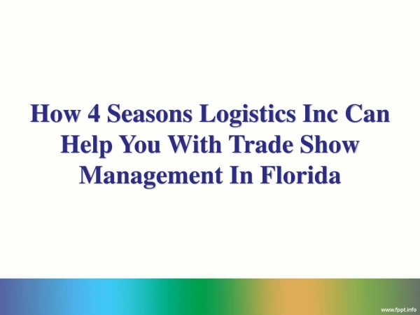How 4 Seasons Logistics Inc Can Help You With Trade Show Management In Florida?