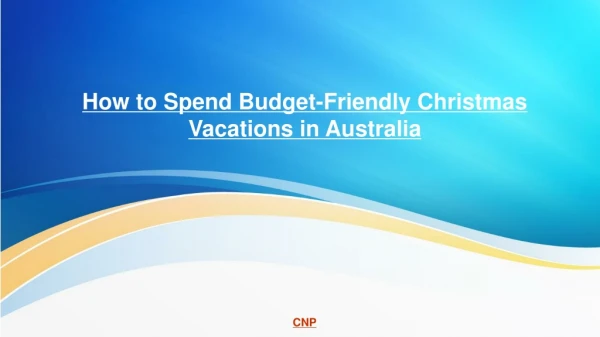 How to Spend Budget-Friendly Christmas Vacations in Australia