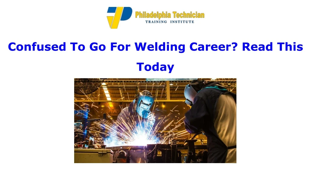 confused to go for welding career read this today