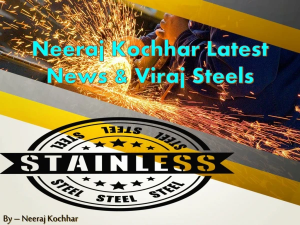 Neeraj Kochhar, Viraj Managing Director Steel Company
