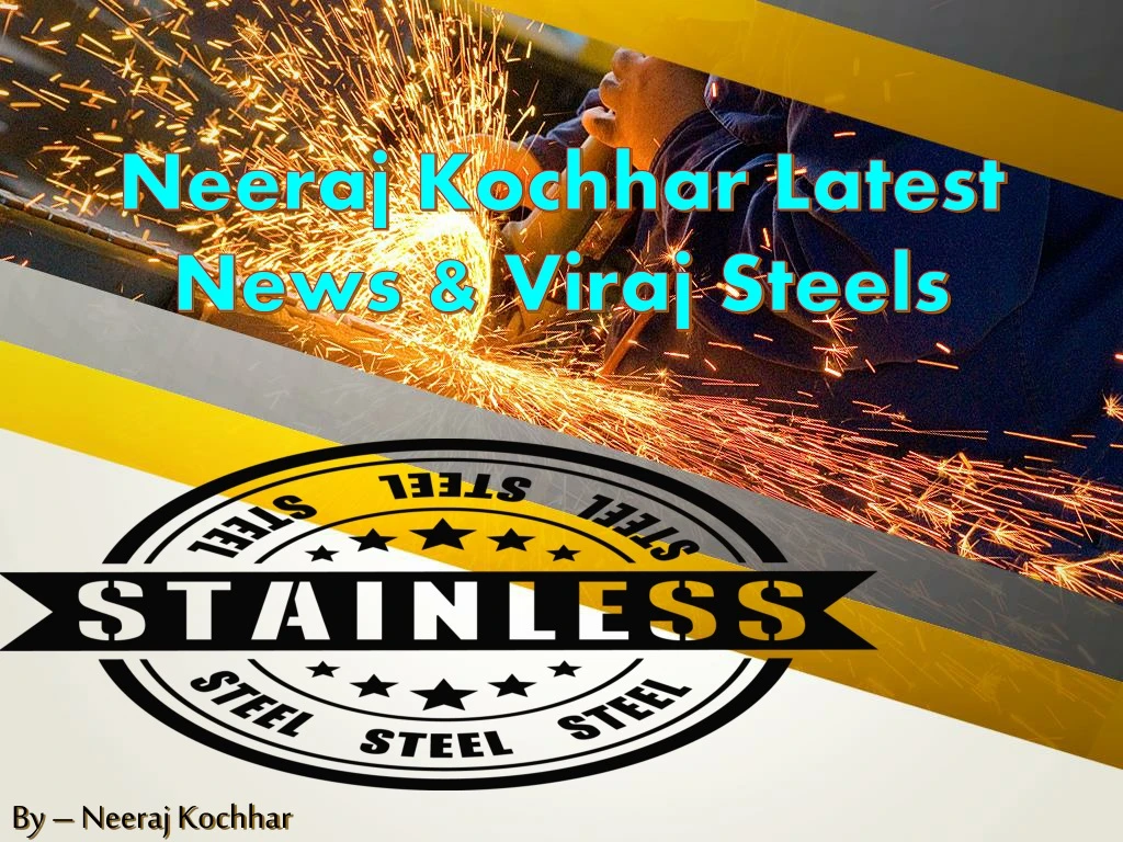 neeraj kochhar latest news viraj steels