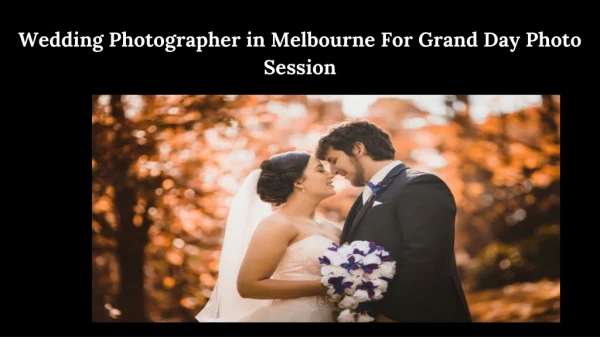 Wedding Photographer In Melbourne For Grand Day Photo Session