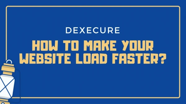 How to Make Website Load Faster with Dexecure Solution?