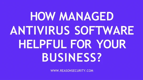 How managed antivirus software helpful for your business?