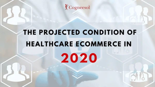 The Projected Condition of Healthcare E-commerce in 2020