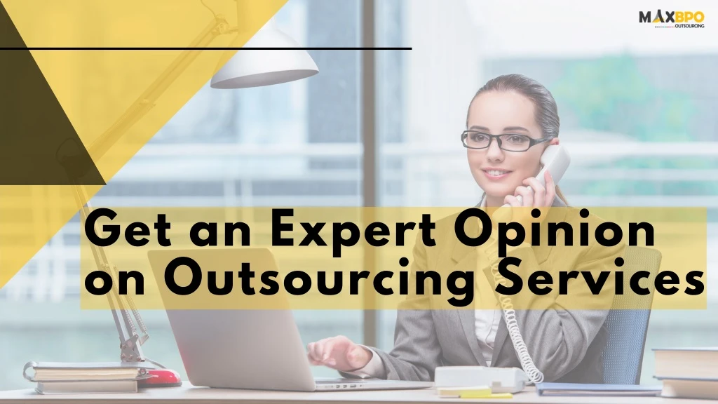 get an expert opinion on outsourcing services