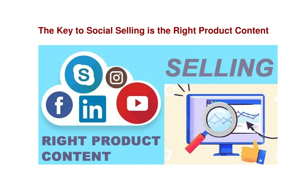 the key to social selling is the right product content