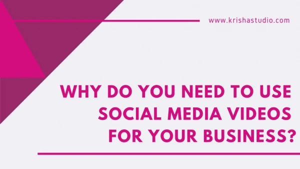 WHY DO YOU NEED TO USE SOCIAL MEDIA VIDEOS FOR YOUR BUSINESS?