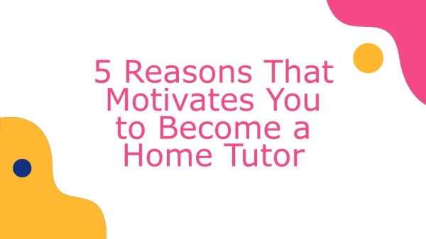 5 Reasons That Motivates You to Become a Home Tutor