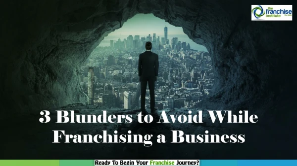 3 Blunders to Avoid While Franchising a Business