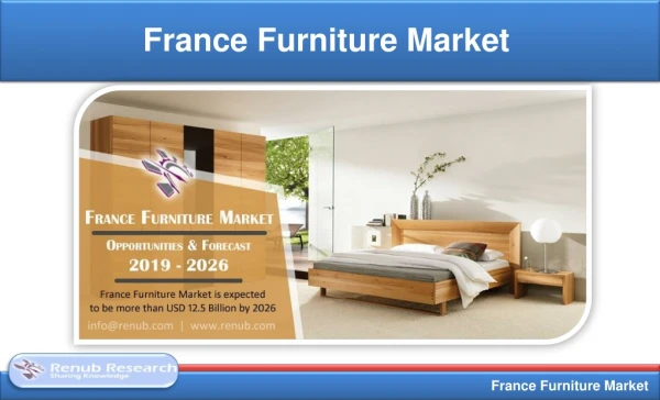 France Furniture Market is expected to be more than USD 12.5 Billion by 2026