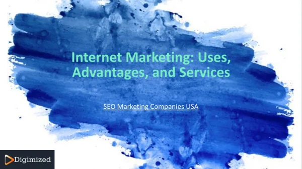 Internet Marketing: Uses, Advantages, and Services