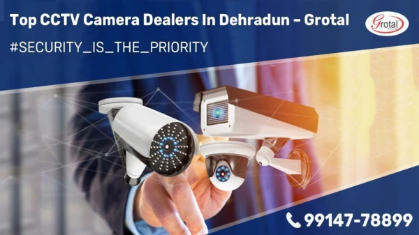 Top Surveillance CCTV Camera Dealers in Dehradun – Grotal