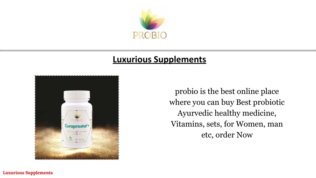 luxurious supplements