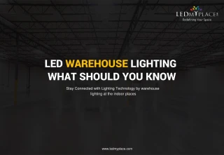 Illuminate Your Warehouse by Using LED Warehouse Lighting - slide 1