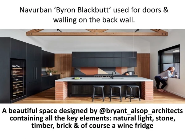 Navurban ‘Byron Blackbutt’ used for doors & walling on the back wall.
