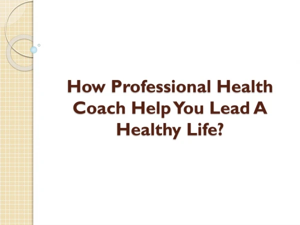 How Professional Health Coach Help You Lead A Healthy Life?