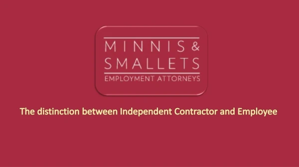 The distinction between Independent Contractor and Employee