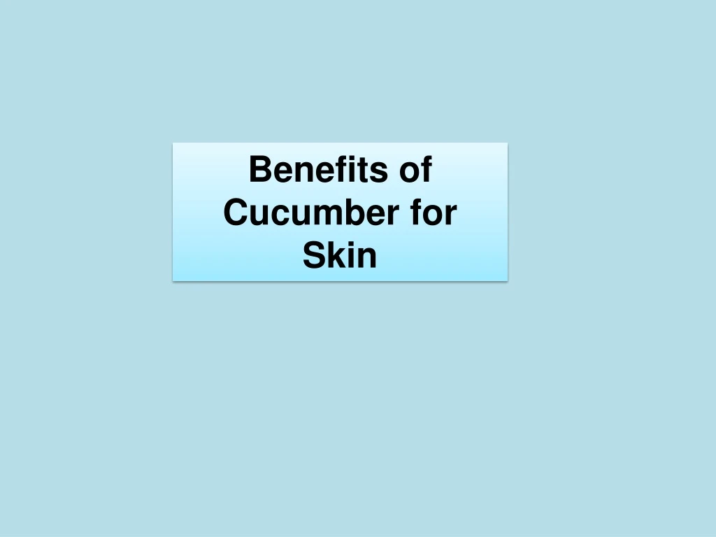 benefits of cucumber for skin
