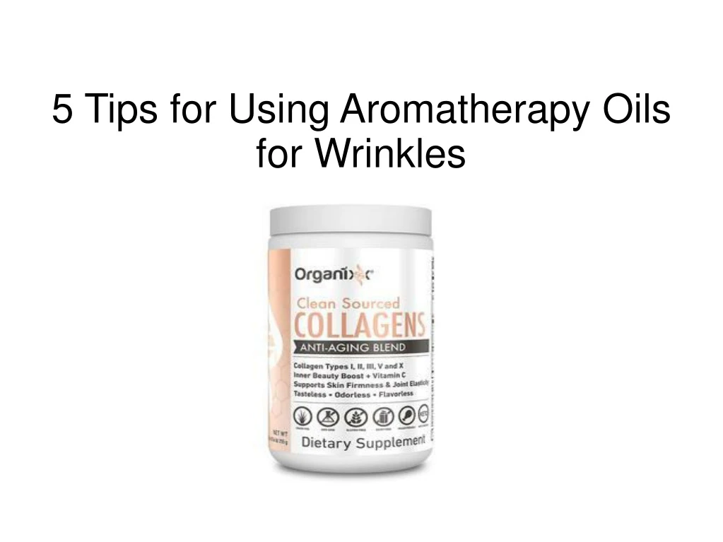 5 tips for using aromatherapy oils for wrinkles