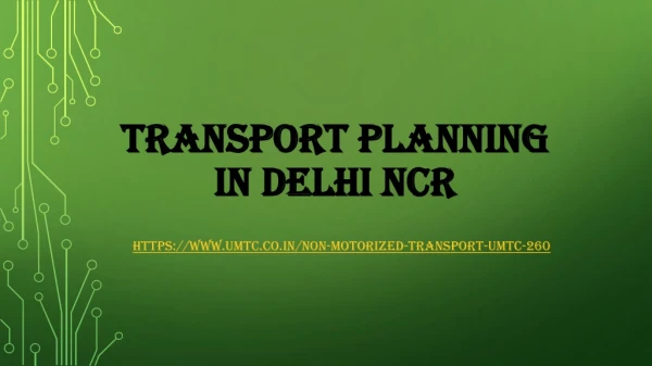 Transport Planning in Delhi NCR