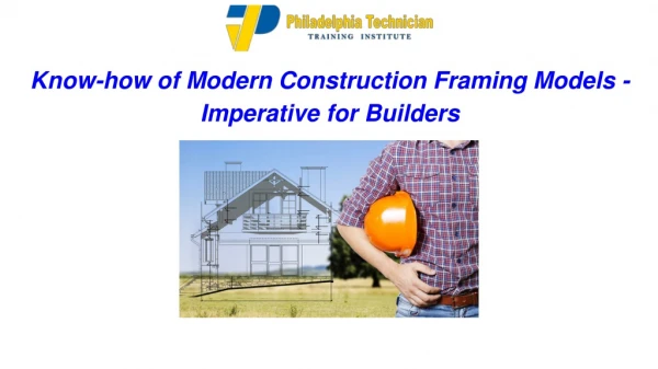 Know-how of Modern Construction Framing Models- Imperative for Builders