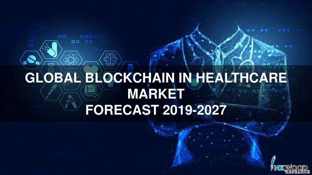 global blockchain in healthcare market forecast