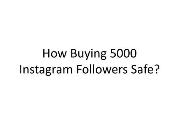 How Buying 5000 Instagram Followers Safe?