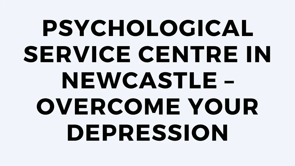 psychological service centre in newcastle