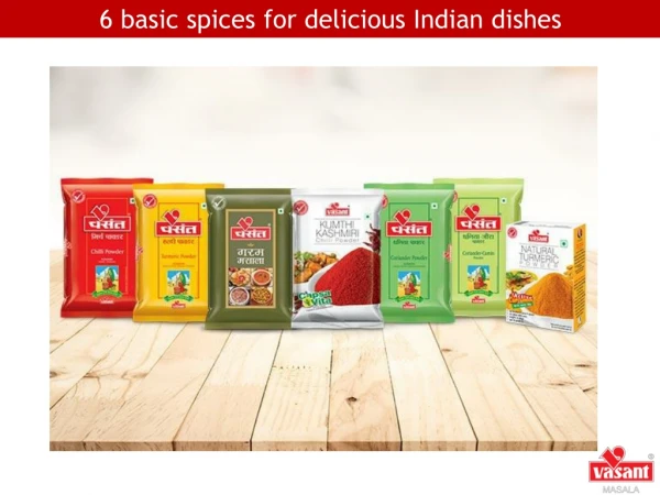 6 basic spices for delicious Indian dishes