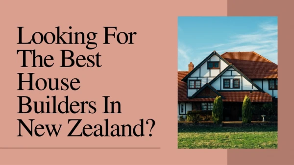 Looking For The Best House Builders In New Zealand?