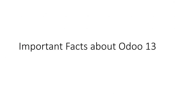 Important Facts about Odoo 13