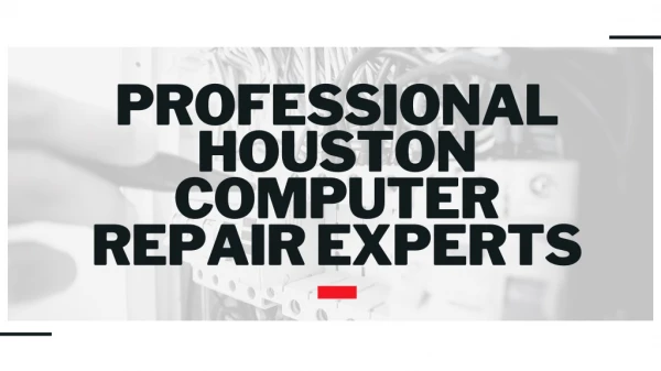 Professional Houston Computer Repair Experts