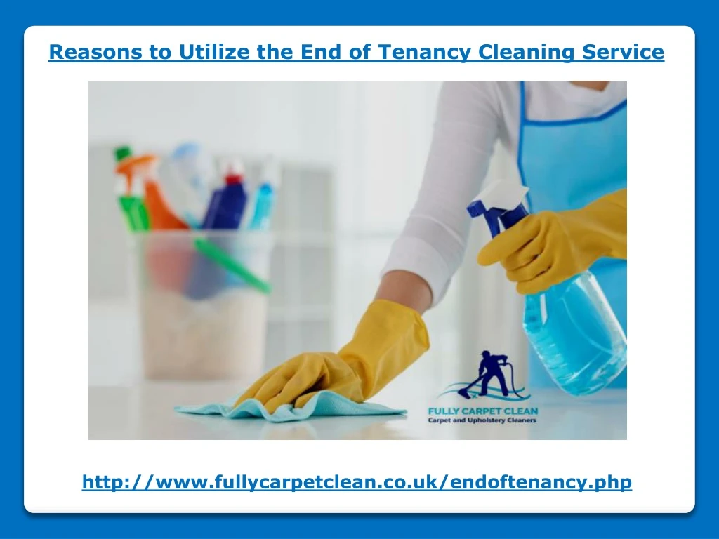 reasons to utilize the end of tenancy cleaning