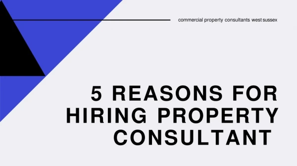 5 Reasons for hiring property consultant in West Sussex
