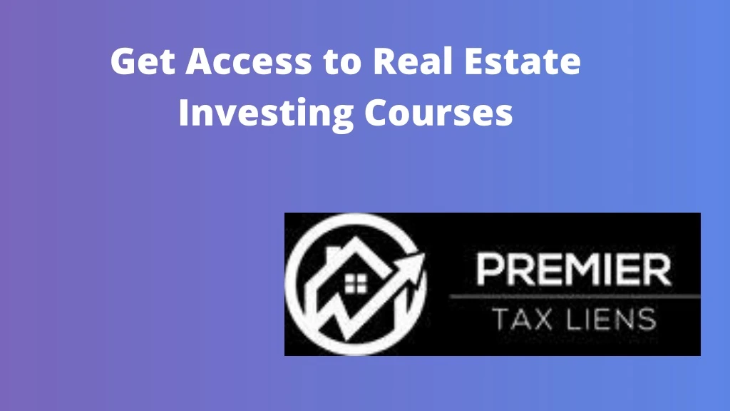get access to real estate investing courses
