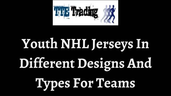 Youth NHL Jerseys In Different Designs And Types For Teams