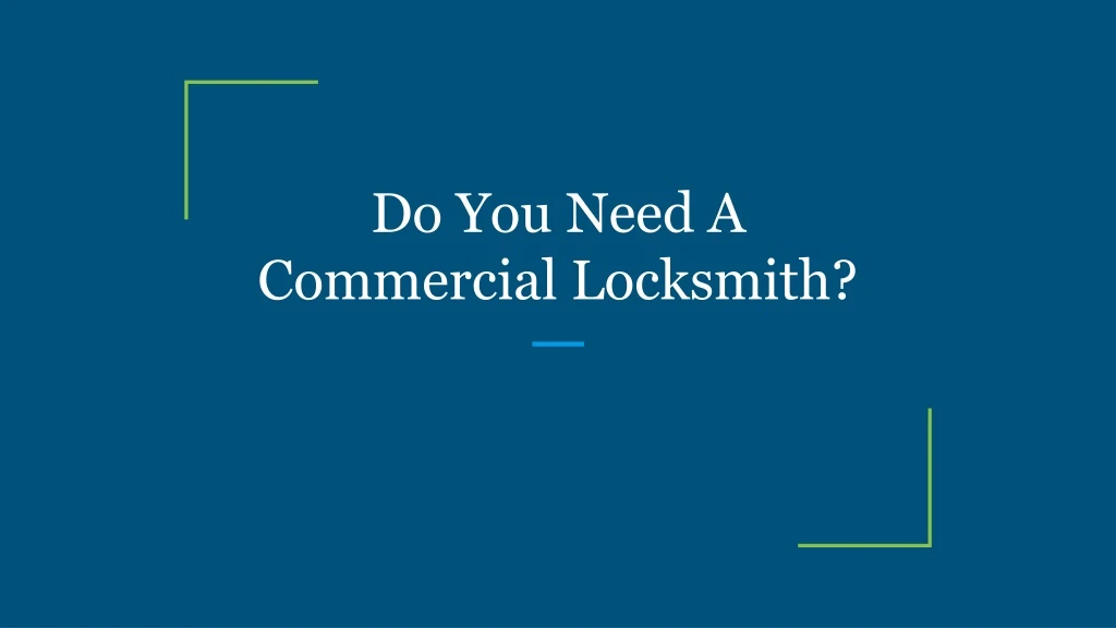 do you need a commercial locksmith