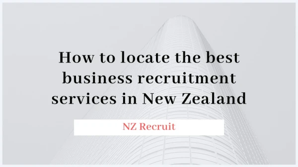 How to locate the best business recruitment services in New Zealand