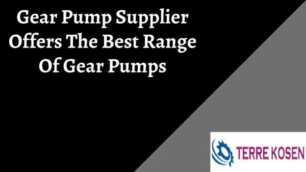 Gear Pump Supplier Offers The Best Range Of Gear Pumps