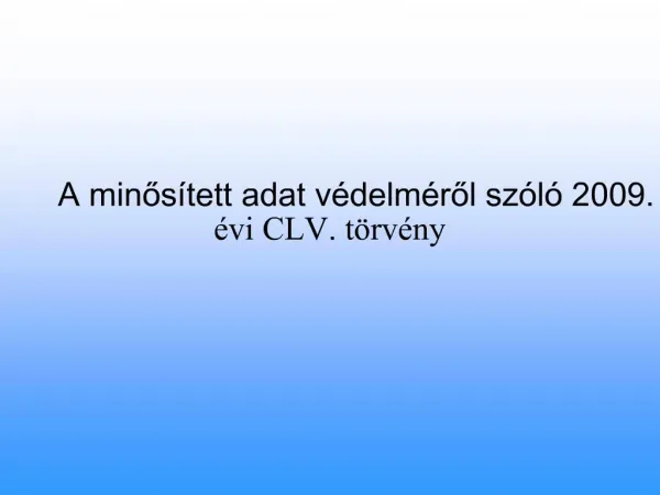 A minos tett adat v delm rol sz l 2009. vi CLV. t rv ny