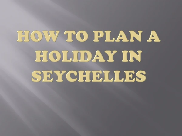 How to Plan a Holiday in Seychelles, Summer Holiday in Seychelles